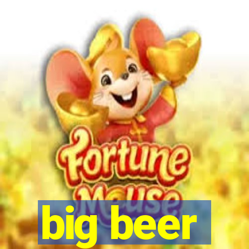 big beer